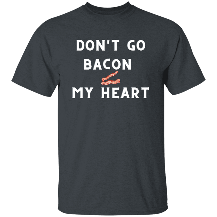 Don't Go Bacon My Heart