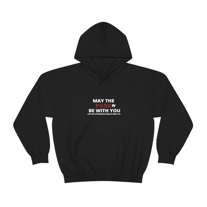May The Pork Be With You  Hooded Sweatshirt