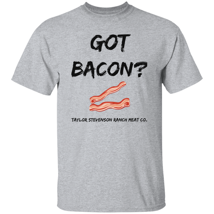 Got Bacon? T-Shirt
